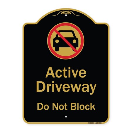 Signmission Designer Series-Active Driveway Do Not Block W/ Graphic Heavy-Gauge Alum, 24" x 18", BG-1824-9999 A-DES-BG-1824-9999